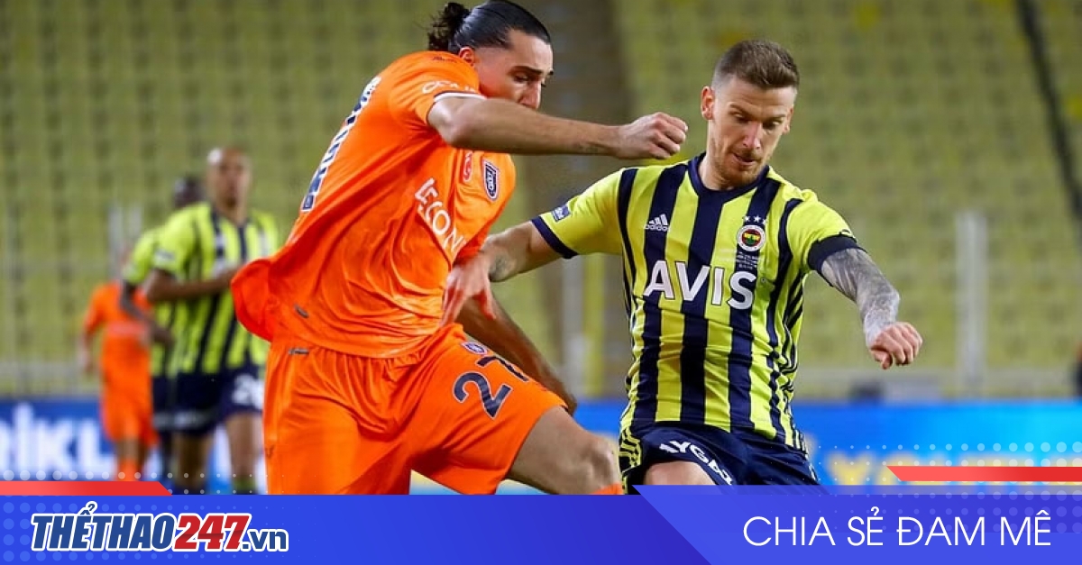 Soi K O Fenerbahce Vs Istanbul Basaksehir H Ng Y