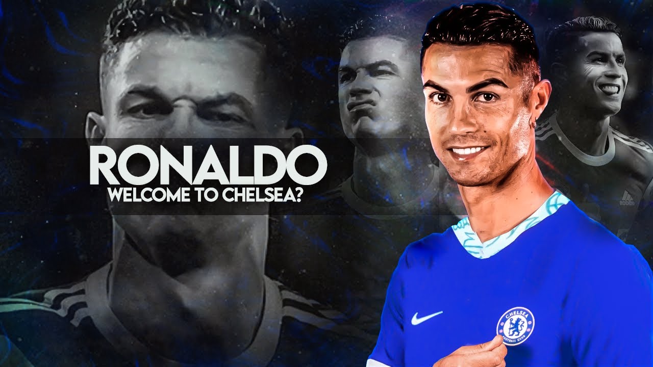 Ronaldo gia nhập Chelsea: The Blues đặt nước Anh dưới gót giày