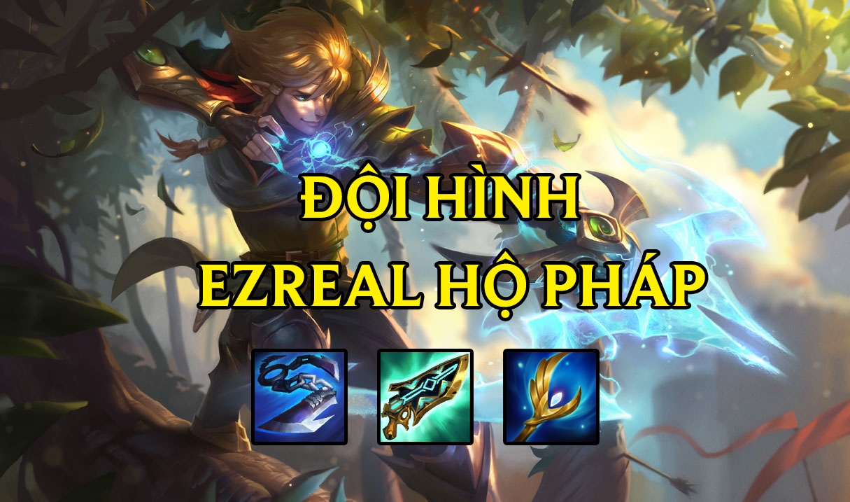 cach choi doi hinh ezreal ho phap trong dtcl mua 7 6