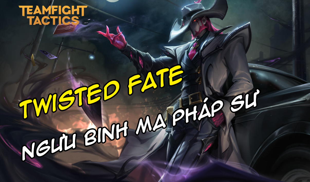 Cách chơi đội hình Twisted Fate Ngưu Binh Ma Pháp Sư DTCL Mùa 8.5 262173