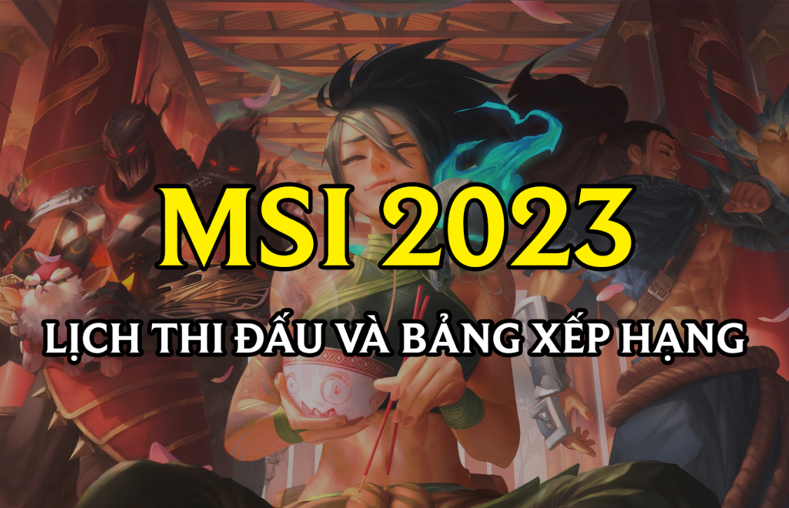 Lịch thi đấu MSI 2023 mới nhất hôm nay 272847