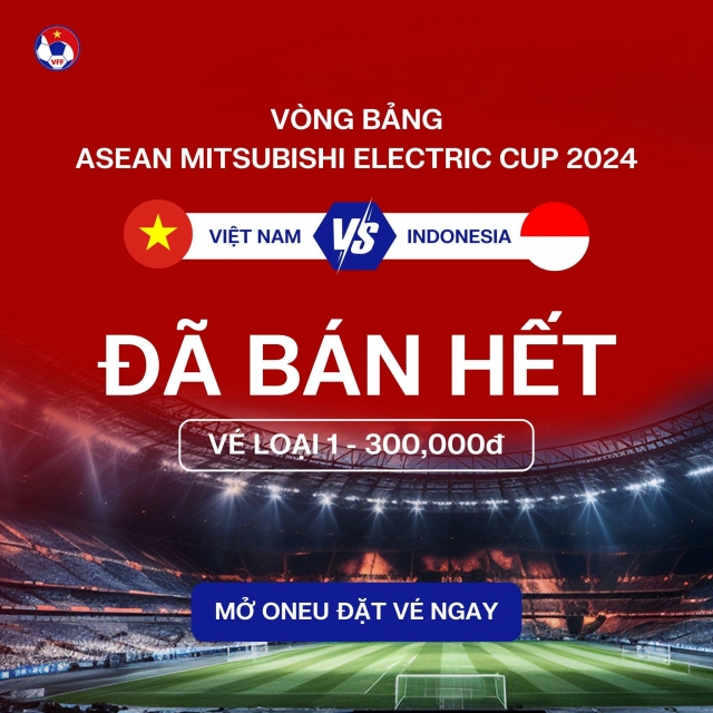 Cháy vé xem ĐT Việt Nam đấu Indonesia ở AFF Cup 2024