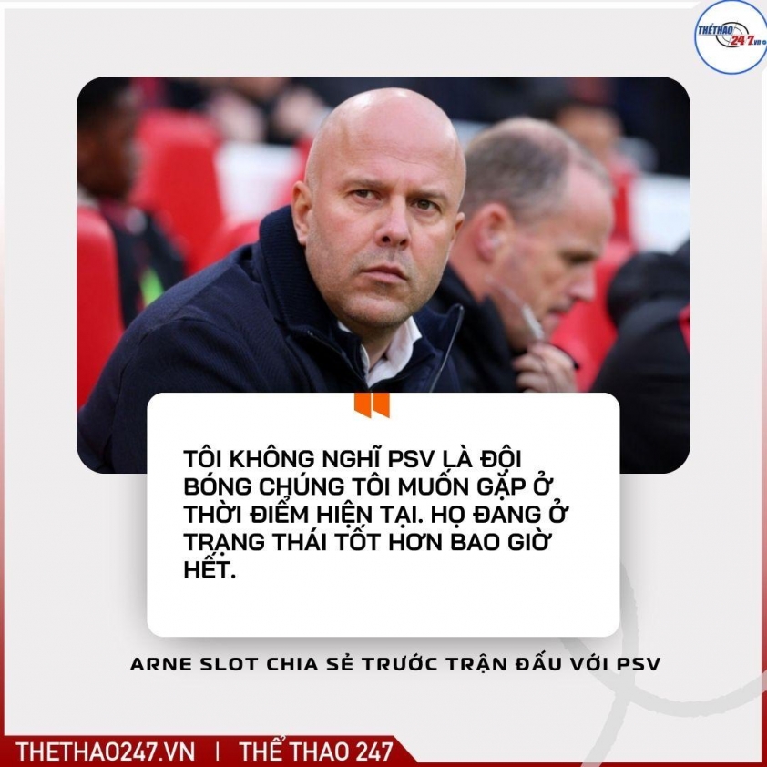 Arne Slot nhận định trận đấu sắp tới với PSV sẽ không dễ dàng.