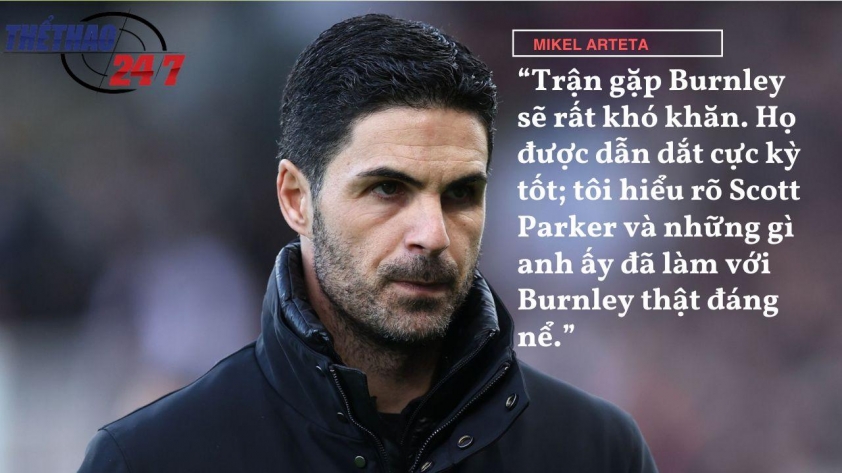 Mikel Arteta: "Arsenal sẽ gặp nhiều khó khăn trước Burnley" 4 Mikel Arteta: 'Arsenal sẽ rất khó khăn khi đối đấu với Burnley'