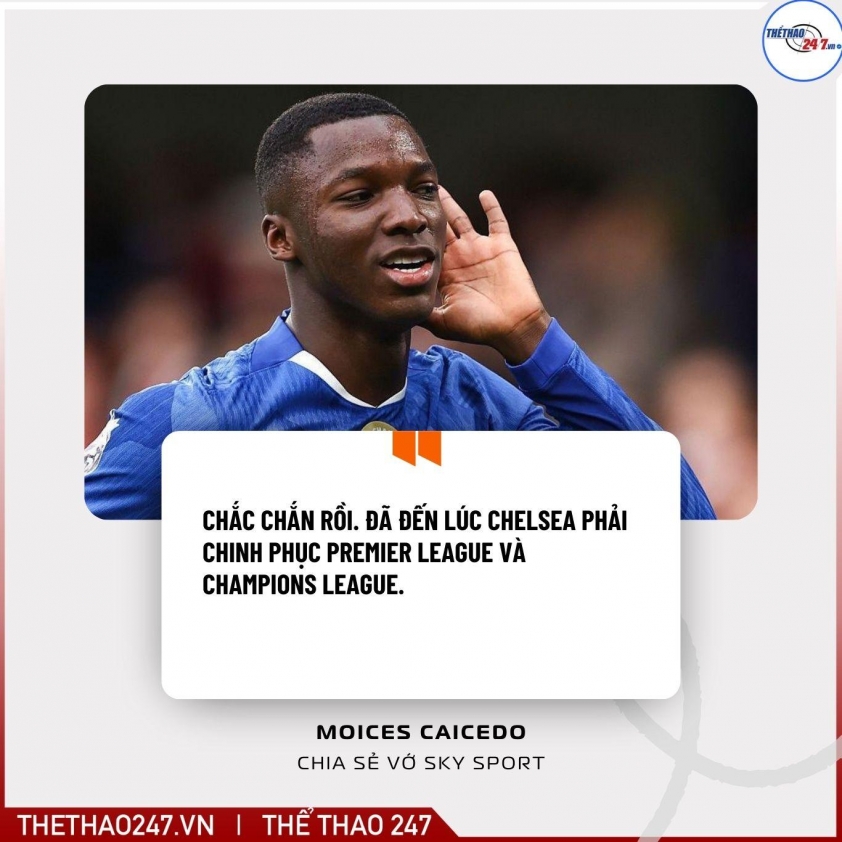 Moises Caicedo: 'Đã đến lúc Chelsea vô địch Ngoại hạng Anh và Cúp C1' 750671