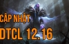 DTCL 12.16: Bản cập nhật cuối cùng trước khi sang Mùa 7.5