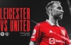 Man Utd liên tiếp đón tin vui trước trận với Leicester: Chiến thắng thứ 3 cho Ten Hag?