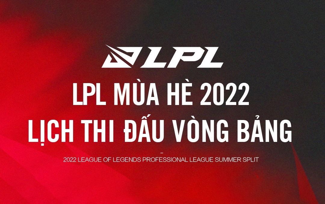 Lịch thi đấu LPL mùa Hè 2022
