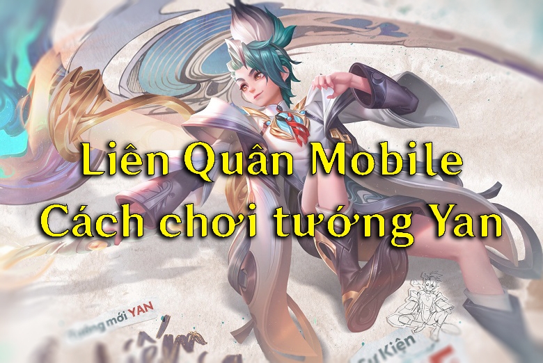 Cách chơi Yan Liên Quân Mobile Mùa 22