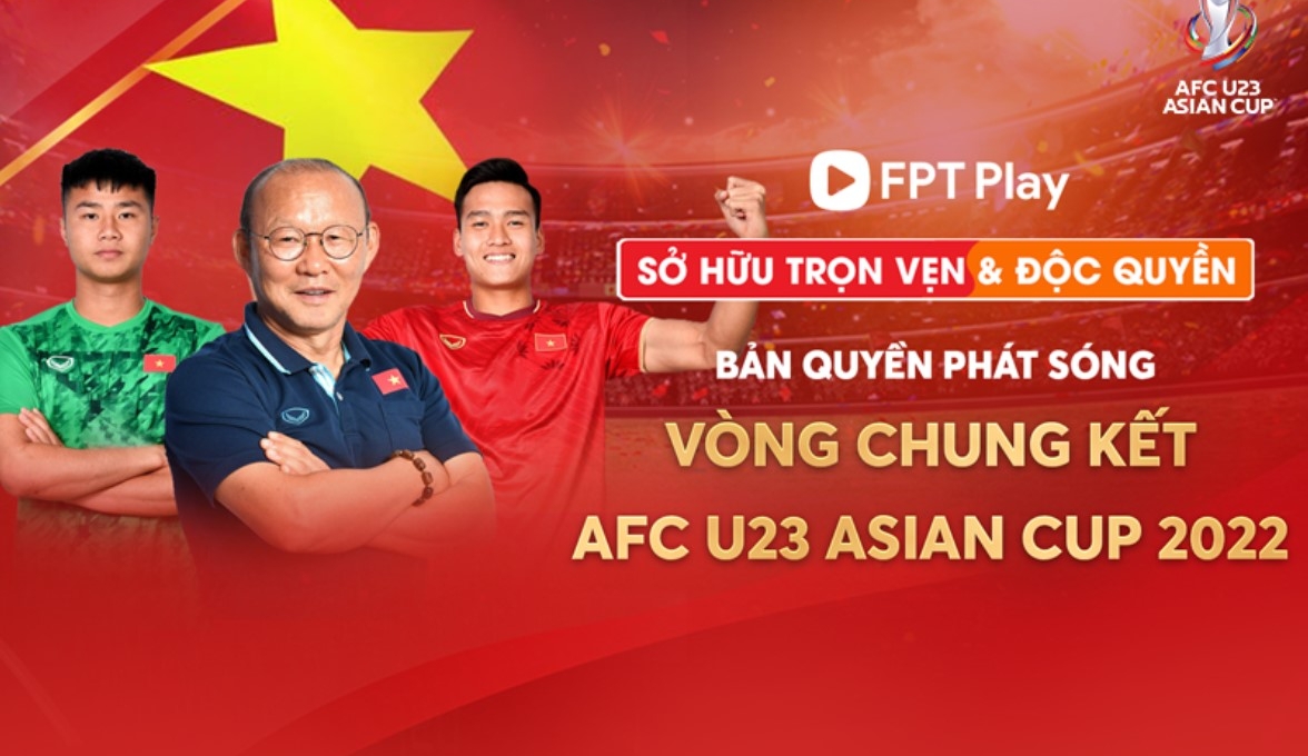 FPT Play sở hữu độc quyền bản quyền phát sóng VCK giải vô địch bóng đá AFC U-23 Asian Cup 2022