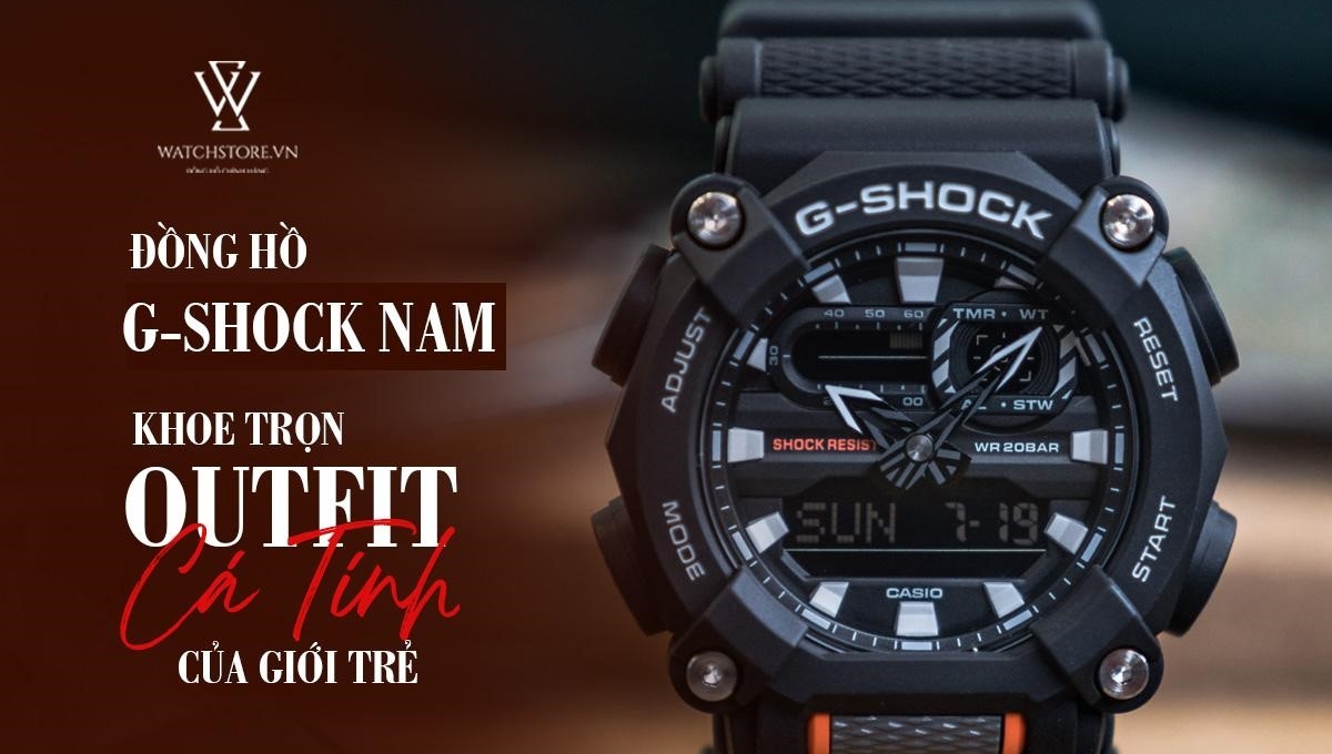 Đồng hồ G Shock nam - khoe trọn outfit cá tính của giới trẻ