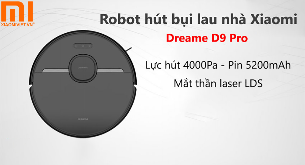 Xiaomi Dreame D9 Pro - Mang đến những trải nghiệm hoàn toàn mới cho những tín đồ công nghệ