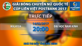 Trực tiếp bóng chuyền Malaysia vs Đại học Nam Kinh TQ, vòng bảng giải Liên Việt 2017