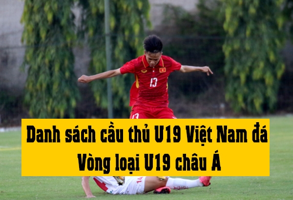 Danh sách U19 Việt Nam đá Vòng loại U19 Châu Á 2018