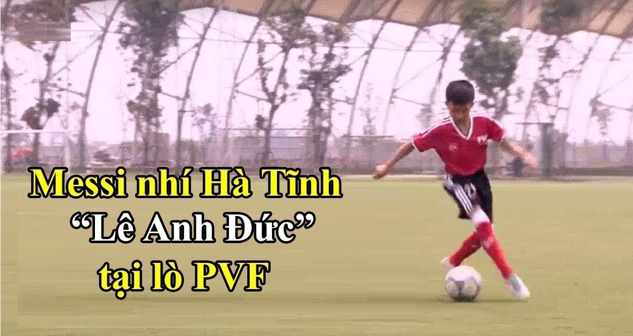 VIDEO: 'Messi Hà Tĩnh' được PVF đặc cách tuyển thẳng vì quá đỉnh