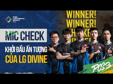 Mic Check PCS 3 APAC - LG Divine call team 'thần sầu'