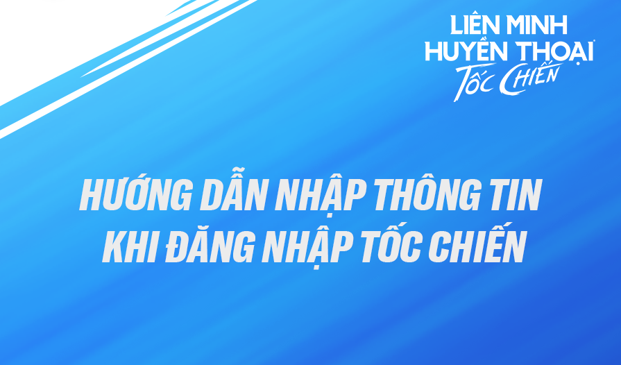 Hướng dẫn điền thông tin cá nhân tài khoản Tốc Chiến