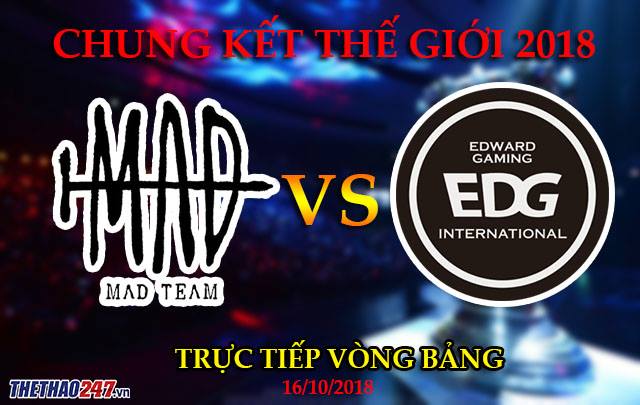 CKTG 2018 MAD Team vs EDward Gaming: Kinh nghiệm chiến đấu chênh lệch quá lớn giữa EDG và MAD