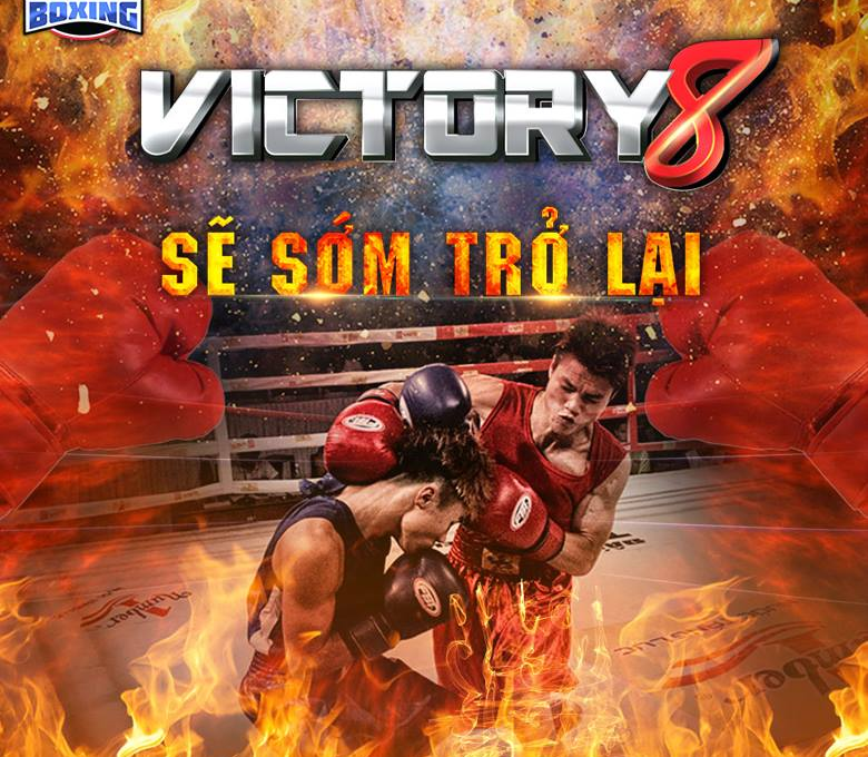 Victory8 – Giải đấu boxing hấp dẫn hàng đầu sẽ trở lại vào tháng 03 này