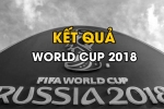 Kết quả WC 2018 - cập nhật kết quả World Cup hôm nay