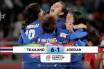 Highlights: Nữ Thái Lan 6-1 Nữ Jordan
