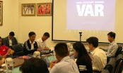 FIFA làm việc với VFF, V-League chính thức khởi động dự án VAR