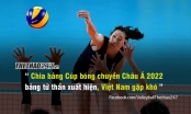 Chia bảng Cúp bóng chuyền nữ Châu Á 2022: Việt Nam đấu Trung Quốc
