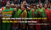 Tuyển bóng chuyền nữ Cameroon 'bị xử thua trắng' vì lý do bất khả kháng