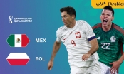 Xem trực tiếp Mexico vs Ba Lan - World Cup 2022 ở đâu, kênh nào?