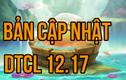 DTCL 12.17: Chi tiết bản cập nhật Mùa 7.5 mới nhất