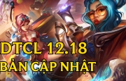 DTCL 12.18: Chi tiết bản cập nhật mới nhất