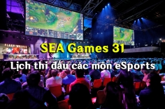 Lịch thi đấu các bộ môn eSports tại SEA Games 31 mới nhất