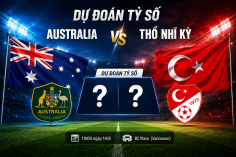 Dự đoán tỷ số Australia vs Thổ Nhĩ Kỳ: Cách biệt 1 bàn