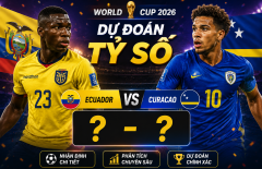Dự đoán tỷ số Ecuador vs Curacao: Con số khủng khiếp