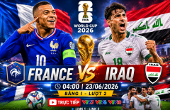 Link xem trực tiếp Pháp vs Iraq hôm nay 23/6 trên VTV - World Cup 2026