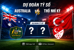 Dự đoán tỷ số Australia vs Thổ Nhĩ Kỳ: Cách biệt 1 bàn
