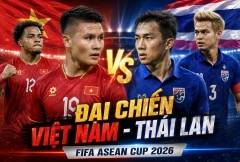 CHÍNH THỨC: ĐT Việt Nam đối đầu Thái Lan tại FIFA ASEAN Cup