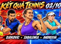 Lịch thi đấu và kết quả Tennis hôm nay 2/10: Djokovic, Sabalenka cùng xuất trận