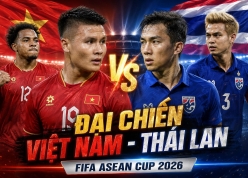 CHÍNH THỨC: ĐT Việt Nam đối đầu Thái Lan tại FIFA ASEAN Cup