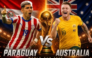 Dự đoán bàn thắng, góc & thẻ phạt Paraguay vs Australia - World Cup 2026