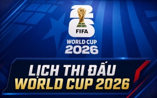 Lịch thi đấu World Cup 2026