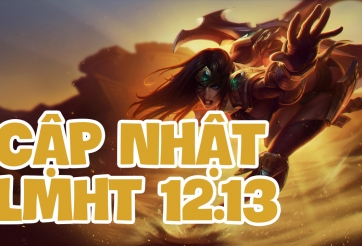 LMHT 12.13: Chi tiết bản cập nhật LOL mới nhất