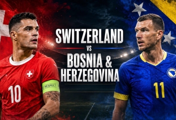Xem trực tiếp Thụy Sĩ vs Bosnia & Herzegovina - World Cup 2026 ở đâu?
