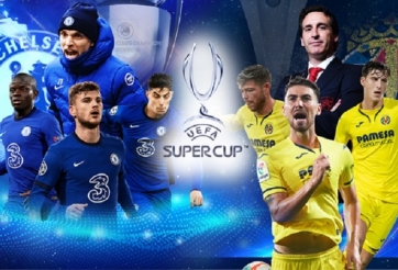 Lịch thi đấu Siêu cúp châu Âu 2021: Chelsea vs Villarreal