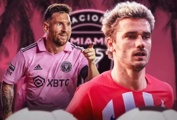 Tạm biệt Atletico, Griezmann chính thức chốt MLS có Messi