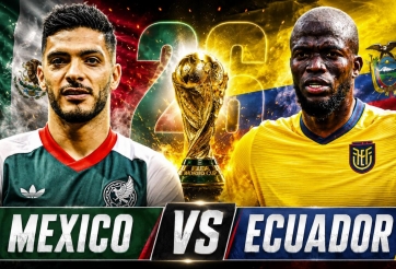 Nhận định Mexico vs Ecuador, 8h00 ngày 1/7/2026