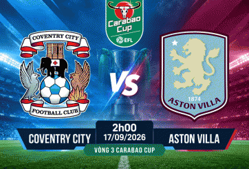 Nhận định Coventry vs Aston Villa: Thử thách cực đại