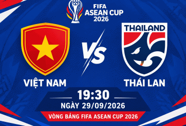 Nhận định Việt Nam vs Thái Lan: Đại chiến ngôi đầu