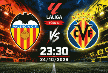 Nhận định Valencia vs Villarreal: Khó cản 'tàu ngầm vàng'