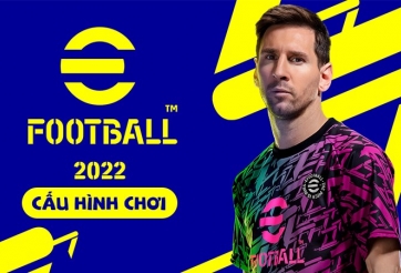 Cấu hình chơi PES 2022 (eFootball 2022) mới nhất